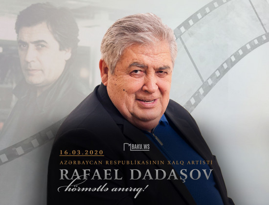 Bu gün Rafael Dadaşovun anım günüdür