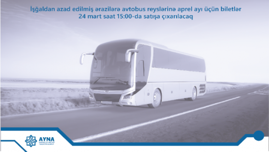 Qarabağa avtobus reyslərinə aprel ayı üçün biletlər satışa çıxarılır